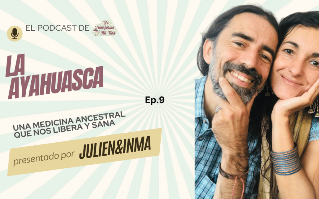 Ep. 9 La Ayahuasca una medicina ancestral