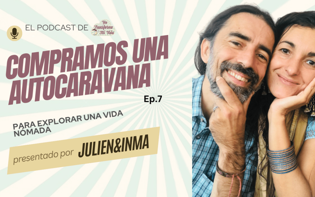 Ep. 7 Compramos nuestra primer autocaravana para explorar una vida nómada