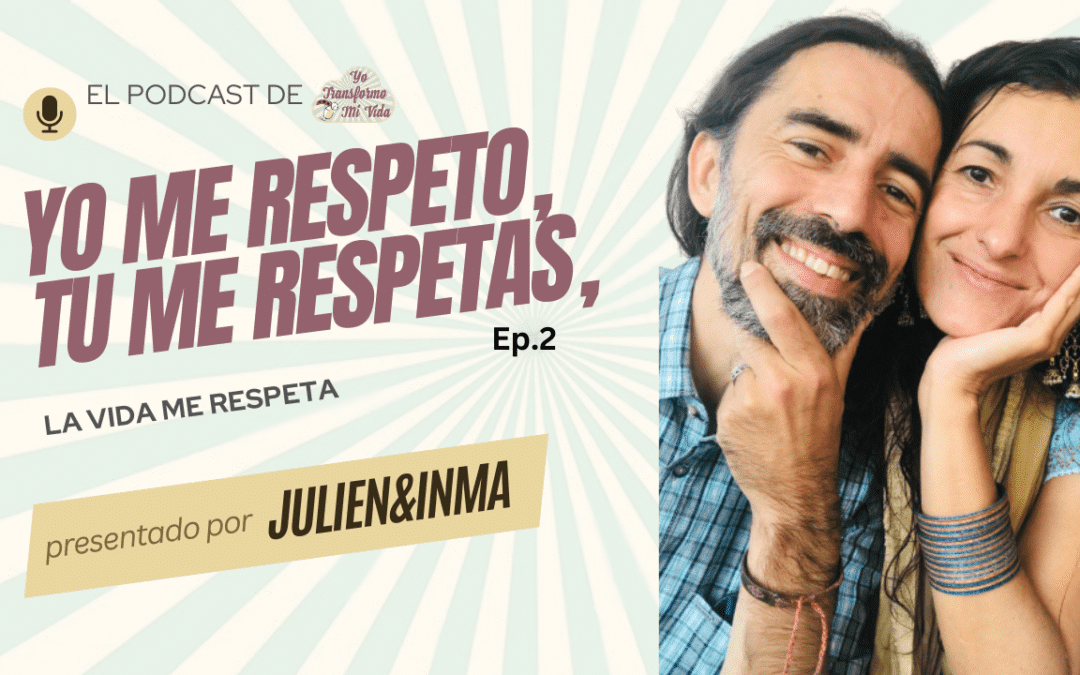 Ep. 2 Yo me respeto, tú me respetas, la vida me respeta.